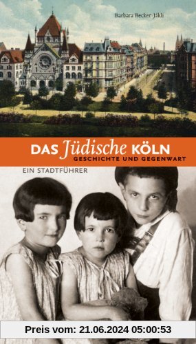 Das jüdische Köln. Geschichte und Gegenwart: Ein Stadtführer